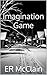 Imagination Game by E.R. McClain