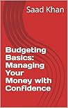 Budgeting Basics: Managing Your Money with Confidence