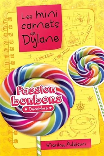 Passion bonbons: Décembre (Les mini carnets de Dylan)
