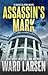 Assassin's Mark by Ward Larsen Assassin's Mark by Ward Larsen