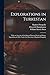 Explorations in Turkestan: With an Account of the Basin of Eastern Persia and Sistan. Expedition of 1903, Under the Direction of Raphael Pumpelly