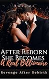 After Reborn, She Becomes A Real Billionaire: Part 2 (Revenge After Rebirth)