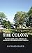 The Colony: The history, fa...