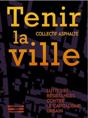 Tenir la ville: Luttes et résistances contre le capitalisme urbain (Paperback)