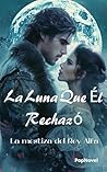 La Luna Que Él Rechazó by PopNovel