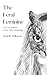 The Feral Feminine : A Poet...
