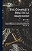 The Complete Practical Machinist: Embracing Lathe Work, Vise Work, Drills and Drilling, Taps and Dies, Hardening and Tempering, the Making and Use of Tools, Etc., Etc