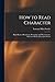 How to Read Character: Hand-book of Physiology, Phrenology and Physiognomy, Illustrated With a Descriptive Chart
