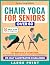 Chair Yoga for Seniors Over...