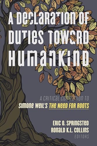 A Declaration of Duties toward Humankind: A Critical Companion to Simone Weil's The Need for Roots (Paperback)