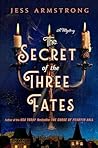The Secret of the Three Fates by Jess Armstrong
