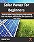 Solar Power for Beginners: ...