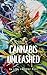 Cannabis Unleashed: The Com...
