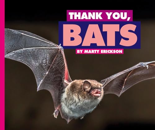 Thank You, Bats (Animals We Can't Live Without)