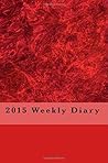 2015 Weekly Diary