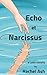 Echo et Narcissus by Rachel Ash
