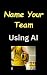 Name Your Team Using AI - L...