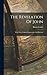 The Revelation Of John: With Notes, Critical, Explanatory, And Practical