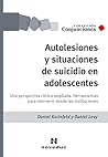 Autolesiones y situaciones de suicidio en adolescentes: Una perspectiva clínica ampliada. Herramientas para intervenir desde las instituciones (Conjunciones nº 85) (Spanish Edition)
