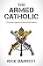 The Armed Catholic: The Cat...