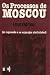 Os processos de Moscou: a r...
