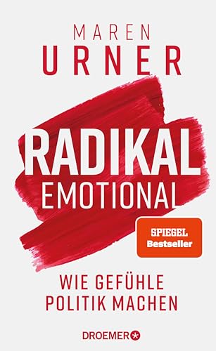 Radikal emotional: Wie Gefühle Politik machen (Kindle Edition)