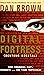 Digital Fortress - Benteng Digital by Dan    Brown
