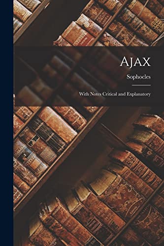 Ajax: With Notes Critical and Explanatory