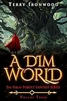 A Dim World