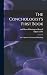 The Conchologist's First Book: Or, A System of Testaceous Malacology