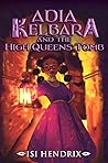 Adia Kelbara and the High Queen's Tomb (Adia Kelbara #2)