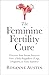 The Feminine Fertility Cure...