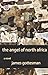 The Angel of North Africa by James Gottesman