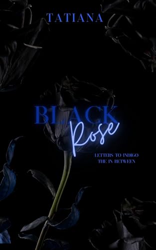 Black Rose: Letters to Indigo : The In Between: A Novelette (Parkside Cove Series Book 2)