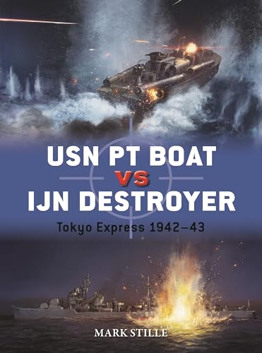 USN PT Boat vs IJN Destroyer: Tokyo Express 1942–43 (Duel Book 141)