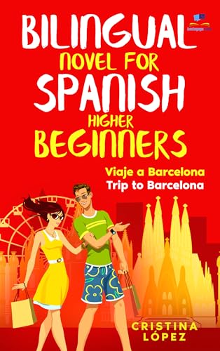 Viaje a Barcelona - Trip to Barcelona: Bilingual novel for Spanish Higher Beginners (Los viajes de Marta nº 3) (Spanish Edition)