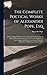 The Complete Poetical Works of Alexander Pope, Esq: With an Original Memoir of the Author Embracing Notices of Many Eminent Contemporaries, Critical ... Miscellaneous Productions Not Contained