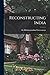 Reconstructing India
