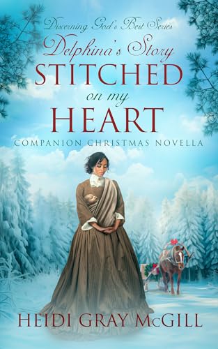 Stitched on My Heart: Delphina's Story (Discerning God's Best)