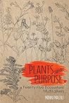 Plants with Purpose: Twenty-Five Ecosystem Multitaskers (Gideon Lincecum Nature and Environment Series)