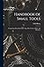 Handbook of Small Tools: Comprising Threading Tools, Taps, Dies, Cutters, Drills, and Reamers