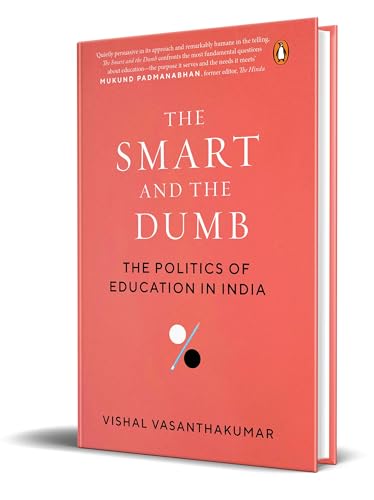 The Smart and the Dumb: The Politics of Education in India (Hardcover)