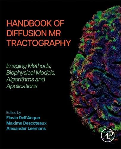 Handbook of Diffusion MR Tractography: Imaging Methods, Biophysical Models, Algorithms and Applications (Hardcover)