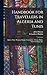 Handbook for Travellers in Algeria and Tunis: Algiers, Oran, Tlemçen, Bougie, Constantine, Tebessa, Biskra, Tunis, Carthage, etc.