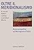 Oltre il meridionalismo. Nuove prospettive sul Mezzogiorno d'... by Jonathan     Morris