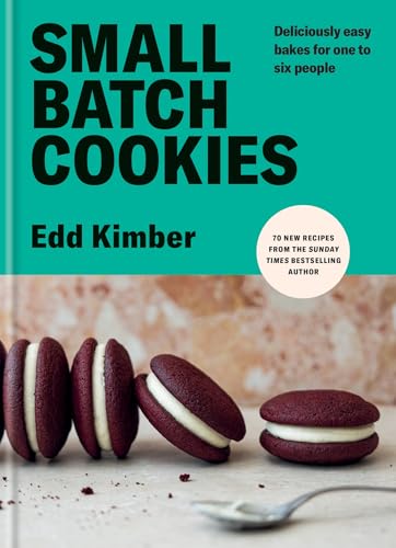 Small Batch Cookies: Deliciously easy bakes for one to six people (Edd Kimber Baking Titles)