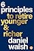 6 Principles to Retire Younger & Richer