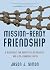 Mission-Ready Friendship: A Blueprint for Deeper Relationships and Life-Changing Faith