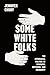 Some White Folks by Jennifer Chudy