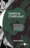 Seeking Childhood: The Emergence of the Child in the Visual and Literary Culture of the French Long Nineteenth Century (University of Wales Press - Studies in Visual Culture)